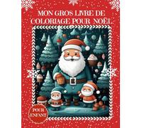 MON GROS LIVRE DE COLORIAGE POUR NOËL: Des heures de plaisir coloré, 150 pages de coloriages magiques pour les 3 à 9 ans