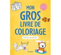 Mon gros livre de coloriage - Spécial vacances - 3-6 ans Plus de 350 coloriages pour s'amuser ! - Collectif - Merci Les Livres - broché - Document jeunesse