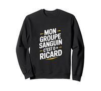 Mon Groupe Sanguin C’est Ricard - Pastis Humor Sweatshirt