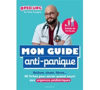 Mon guide anti-panique Brûlure, chute, fièvre : 50 fiches pour savoir quand courir aux urgences pédiatriques - Jules Fougère - Marabout - broché - Guide