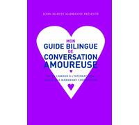 Mon guide bilingue de conversation amoureuse: Faitres l'amour à l'international grâce à la Marwanny Corporation