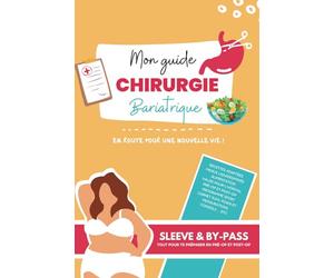 Mon guide chirurgie bariatrique: Sleeve & By-pass