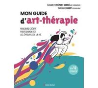 Mon Guide D'art-Thérapie - Parcours Créatif Pour Surmonter Les Épreuves De La Vie En 12 Étapes