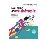 Mon guide d'art-thérapie – Parcours créatif pour surmonter les épreuves de la vie