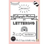 Mon Guide De Calligraphie Moderne Et Lettering Pour Débutants - Bonus : 25 Pages De Bullet Motifs: Apprendre La Calligraphie Et Le Lettering Avec Ce Cahier D'entraînement À La Calligraphie Française.
