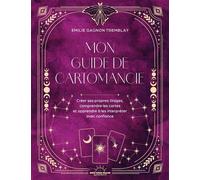 Mon Guide de cartomancie - Créer ses propres tirages, comprendre les cartes et apprendre à les interpréter avec confiance - Emilie G. Tremblay - Good Mood Dealer by EXR - ebook (ePub) - Guide