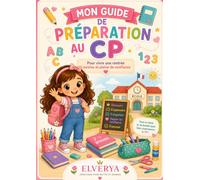 Mon guide de préparation au CP.: 36 activités pour préparer sereinement l’entrée au CP : lecture, écriture, maths, émotions et autonomie.