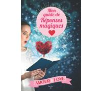 Mon guide de réponses magiques. Amour & Love: célibataire ou en couple, pose une question sur ta vie sentimentale et laisse la magie opérer | Papier Petit Ange
