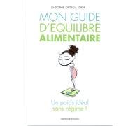 Mon guide d'équilibre alimentaire: Un poids idéal sans régime !
