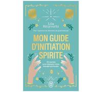 Mon Guide D'initiation Spirite - 90 Secrets Pour Déployer Votre Énergie Spirituelle
