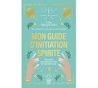 Mon guide d'initiation spirite 90 secrets pour déployer votre énergie spirituelle - Lila Rhiyourhi - J'ai Lu - Poche - Guide