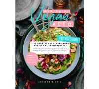 Mon Guide Keto Vegan: + 50 recettes végétariennes simples et savoureuses