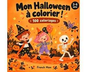 Mon Halloween à colorier : 100 coloriages pour découvrir un Halloween joyeux, adapté pour les plus petits: Un Halloween plein de sourires de 3 à 6 ans