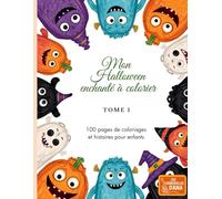 Mon Halloween enchanté à colorier - Tome 1: 100 pages de coloriages et histoires pour enfants