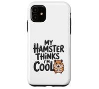 Mon Hamster Pense Que Je suis Cool, Adorable Animal de Compagnie Rongeur Coque pour iPhone 11