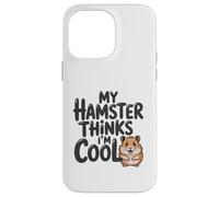 Mon Hamster Pense Que Je suis Cool, Adorable Animal de Compagnie Rongeur Coque pour iPhone 14 Pro Max