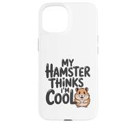 Mon Hamster Pense Que Je suis Cool, Adorable Animal de Compagnie Rongeur Coque pour iPhone 15