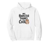 Mon Hamster Pense Que Je suis Cool, Adorable Animal de Compagnie Rongeur Sweat à Capuche