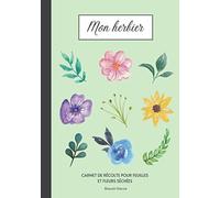 Mon HERBIER: 120 pages de fiches à compléter | herbier à remplir | carnet de récolte pour feuilles et fleurs séchées | Pour adultes et enfants