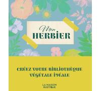 Collectif – Mon herbier – Créez votre bibliothèque végétale idéale – Flammarion