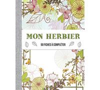Mon herbier | 50 fiches à compléter: Carnet de collecte des fleurs avec fiches à remplir | Journal de suivi de récolte des fleurs | 100 pages format ... | Pour amateur de botanique enfant et adulte