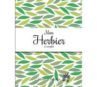 Mon Herbier à remplir: v1-10 Fleurs ou Feuilles Plantes pressées et séchées | 50 fiches à renseigner 105 pages | format Large 21,59x27,94cm | fond blanc pattern feuilles vertes
