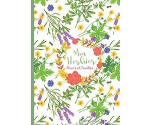 Mon Herbier: Cahier à compléter de Fleurs plantes et feuilles séchées-pour adultes ou enfants-carnet de récolte-complète un kit herbier-journal ... collection d'herbes sauvages-nature