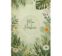 Mon Herbier: Carnet de Récolte et de Découverte Botanique avec 48 Fiches à Remplir pour Créer et Conserver sa Collection de Plantes