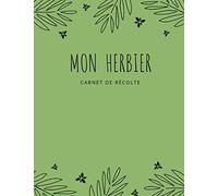 Mon Herbier: Carnet herbier a remplir pour enfant et adultes, pour la récolte et la conservation de feuilles séchées, fleurs et plantes, Cahier pour les amoureux de la nature et de la botanique