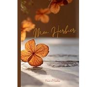 Mon Herbier: Carnet herbier | pour la récolte de fleurs plantes et feuilles séchées | cahier herbier enfants et adultes | fiches pour répertorier ... | livre herbier avec planches à remplir