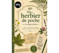 Mon herbier de poche a compléter: Carnet nature et herbier à compléter pour enfants et adultes - aventure, balades et randonnées à la découverte des ... à observer, identifier et collectionner