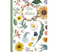Mon Herbier: Fleurs plantes et feuilles-carnet de récolte des saisons-pages à compléter-fiches d'identifications très précises-livre botanique avec ... d'automne et fleurs d'été-jardin