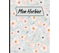 Mon Herbier: Herbier à remplir pour récolter jusqu'à 50 spécimens | Vierge à remplir pour conserver fleurs, feuilles, plantes pressées et séchées | Cadeau idéal pour tout herboriste en herbe