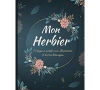Mon herbier: Herbier à remplir pour récolter jusqu'à 55 spécimens. Accompagné d'une aide technique, des illustrations et des termes botaniques. Idéal pour les activités avec les enfants.