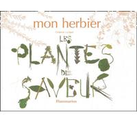 Mon Herbier : Les Plantes De Saveur