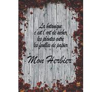 Mon Herbier: Mon Propre Jardin, Cahier De Récolte Vierge Herbier à remplir pour récolter jusqu'à 56 spécimens, 56 fiches en double page à Compléter | ... format Large A4- pour adultes et enfant