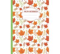 Mon Herbier: Vierge à Remplir pour Conserver Feuilles, Fleurs et Plantes Séchées | Convient aux Enfants comme aux Adultes | Cahier Herbier Thème Saison d'Automne (Format A4)