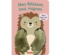 Viens dans mes bras ! - Mon hérisson tout mignon: Livre marionnette pour bébé - dès 3 mois