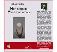 Mon heritage alma mon amour - Martin Sabas - L'harmattan - broché - Roman