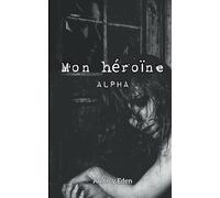 Audrey Eden – Mon héroïne: Alpha – Roman – broché