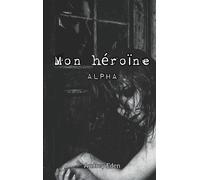 Mon héroïne Alpha - Audrey Eden - Books On Demand - broché - Roman