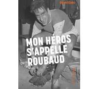 Mon héros s'appelle Roubaud