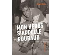Mon héros s'appelle Roubaud - Gérard Ejnès - En Exergue Editions - broché - Témoignage