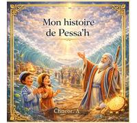 mon hisoire de pessah: L’aventure de la sortie d’Égypte