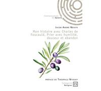 Mon histoire avec Charles de Foucauld. Prier avec humilité, douceur et abandon - Jacob Andre Ndiaye - Publibook - broché - Essai