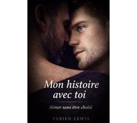 Mon histoire avec toi: Aimer sans être choisi