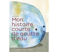 Béatrice Alemagna – Mon histoire courte de goutte d'eau – Casterman