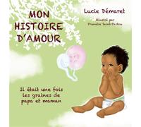 Mon histoire d'Amour: Il était une fois les graines de papa et maman