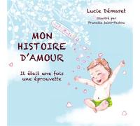 Mon histoire d'Amour Il était une fois une éprouvette - Lucie Demaret - Books On Demand - broché - Album jeunesse