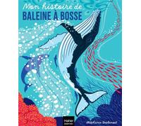 Mon histoire de baleine à bosse - Stéphanie Desbenoit - Hatier Jeunesse - cartonné - Document jeunesse
